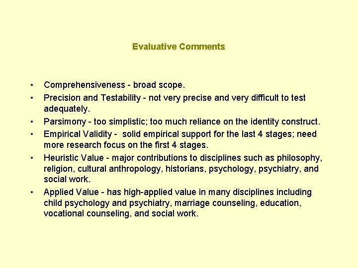 Evaluative Comments • • • Comprehensiveness - broad scope. Precision and Testability - not