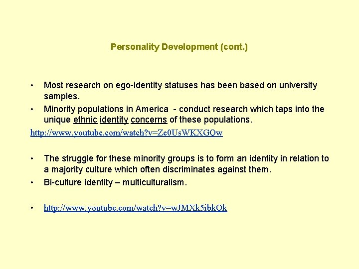 Personality Development (cont. ) • Most research on ego-identity statuses has been based on