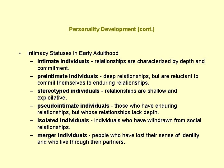 Personality Development (cont. ) • Intimacy Statuses in Early Adulthood – intimate individuals -