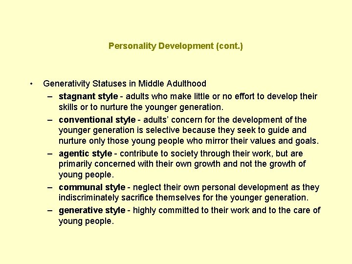 Personality Development (cont. ) • Generativity Statuses in Middle Adulthood – stagnant style -