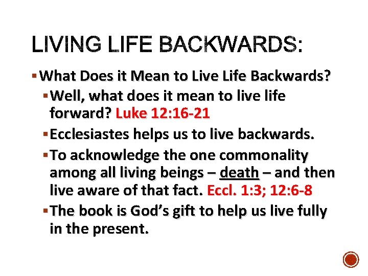 § What Does it Mean to Live Life Backwards? § Well, what does it