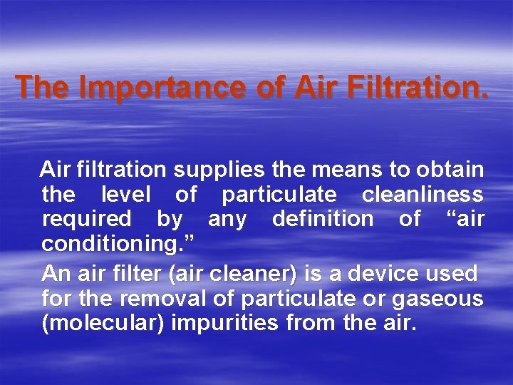 The Importance of Air Filtration. Air filtration supplies the means to obtain the level