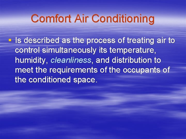 Comfort Air Conditioning § Is described as the process of treating air to control
