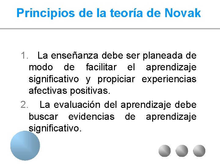 Principios de la teoría de Novak 1. La enseñanza debe ser planeada de modo