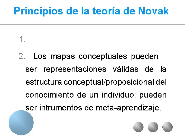 Principios de la teoría de Novak 1. 2. Los mapas conceptuales pueden ser representaciones