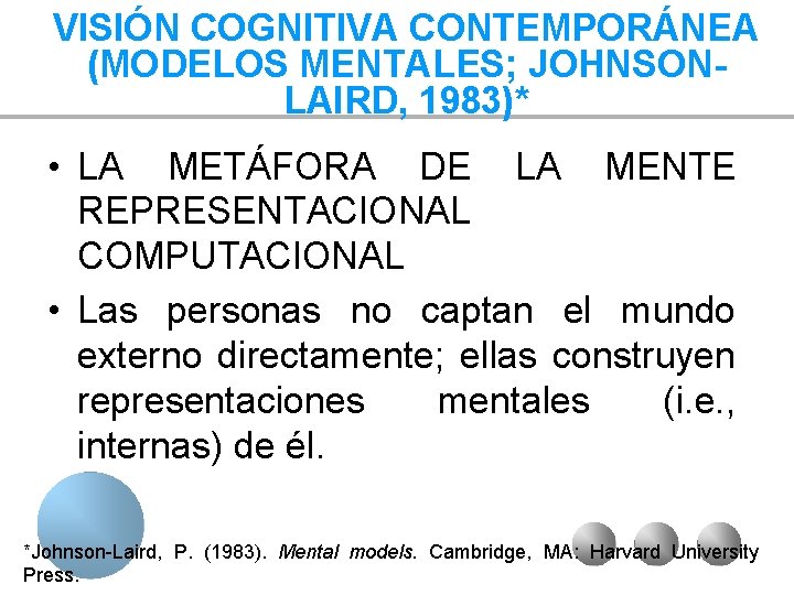 VISIÓN COGNITIVA CONTEMPORÁNEA (MODELOS MENTALES; JOHNSONLAIRD, 1983)* • LA METÁFORA DE LA MENTE REPRESENTACIONAL
