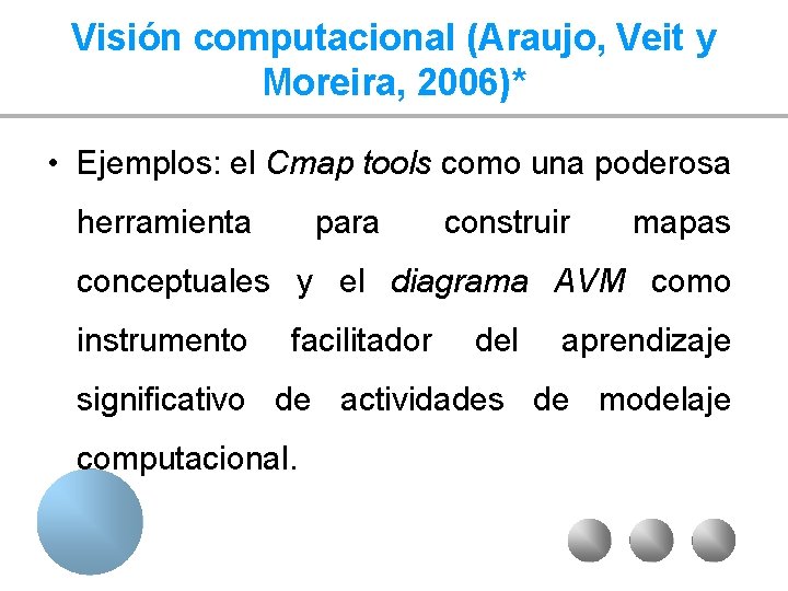 Visión computacional (Araujo, Veit y Moreira, 2006)* • Ejemplos: el Cmap tools como una