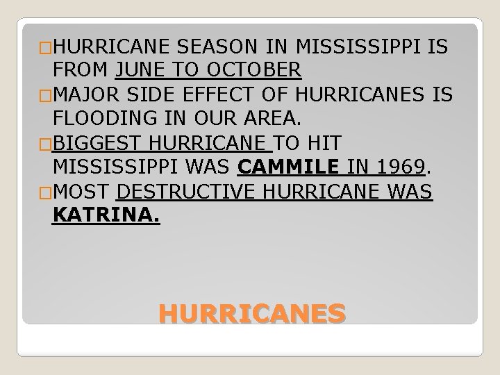 �HURRICANE SEASON IN MISSISSIPPI IS FROM JUNE TO OCTOBER �MAJOR SIDE EFFECT OF HURRICANES �HURRICANE SEASON IN MISSISSIPPI IS FROM JUNE TO OCTOBER �MAJOR SIDE EFFECT OF HURRICANES