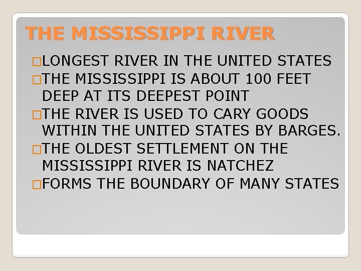 THE MISSISSIPPI RIVER �LONGEST RIVER IN THE UNITED STATES �THE MISSISSIPPI IS ABOUT 100 THE MISSISSIPPI RIVER �LONGEST RIVER IN THE UNITED STATES �THE MISSISSIPPI IS ABOUT 100