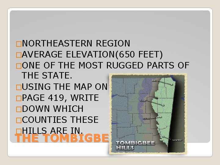 �NORTHEASTERN REGION �AVERAGE ELEVATION(650 FEET) �ONE OF THE MOST RUGGED PARTS OF THE STATE. �NORTHEASTERN REGION �AVERAGE ELEVATION(650 FEET) �ONE OF THE MOST RUGGED PARTS OF THE STATE.