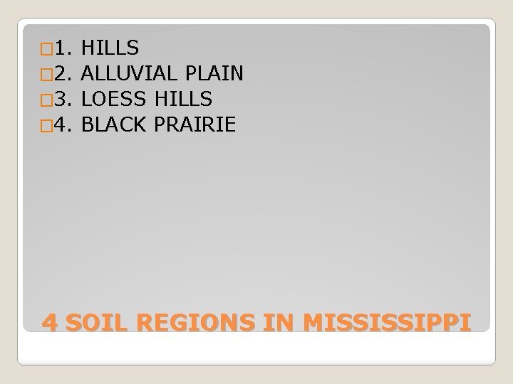 � 1. HILLS � 2. ALLUVIAL PLAIN � 3. LOESS HILLS � 4. BLACK � 1. HILLS � 2. ALLUVIAL PLAIN � 3. LOESS HILLS � 4. BLACK