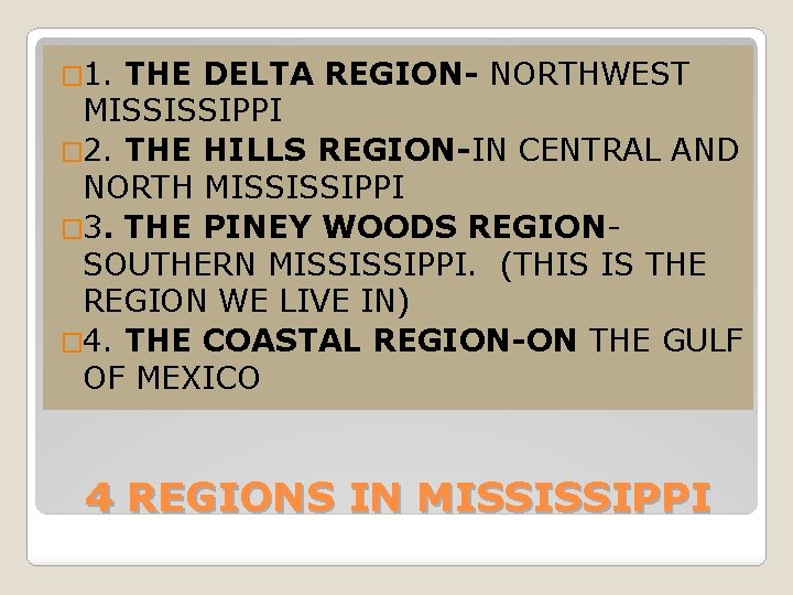 � 1. THE DELTA REGION- NORTHWEST MISSISSIPPI � 2. THE HILLS REGION-IN CENTRAL AND � 1. THE DELTA REGION- NORTHWEST MISSISSIPPI � 2. THE HILLS REGION-IN CENTRAL AND