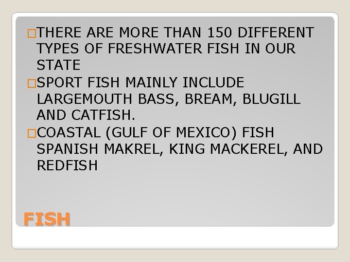 �THERE ARE MORE THAN 150 DIFFERENT TYPES OF FRESHWATER FISH IN OUR STATE �SPORT �THERE ARE MORE THAN 150 DIFFERENT TYPES OF FRESHWATER FISH IN OUR STATE �SPORT