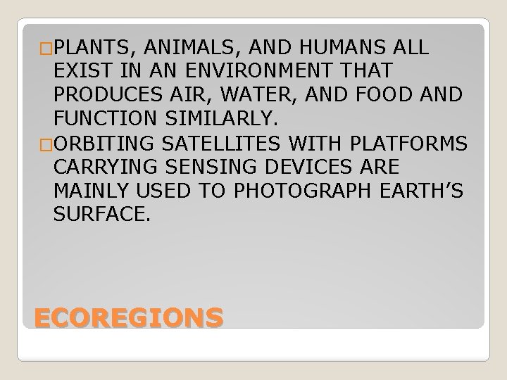 �PLANTS, ANIMALS, AND HUMANS ALL EXIST IN AN ENVIRONMENT THAT PRODUCES AIR, WATER, AND �PLANTS, ANIMALS, AND HUMANS ALL EXIST IN AN ENVIRONMENT THAT PRODUCES AIR, WATER, AND