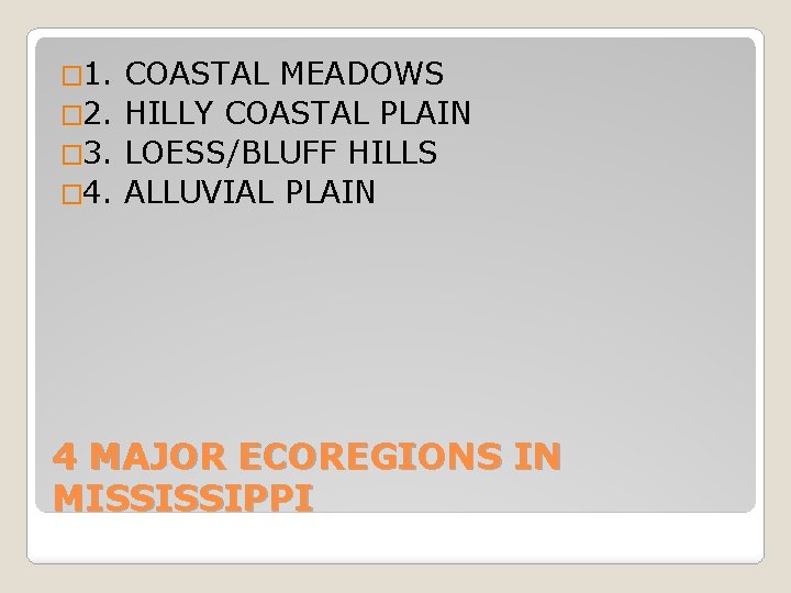 � 1. COASTAL MEADOWS � 2. HILLY COASTAL PLAIN � 3. LOESS/BLUFF HILLS � � 1. COASTAL MEADOWS � 2. HILLY COASTAL PLAIN � 3. LOESS/BLUFF HILLS �