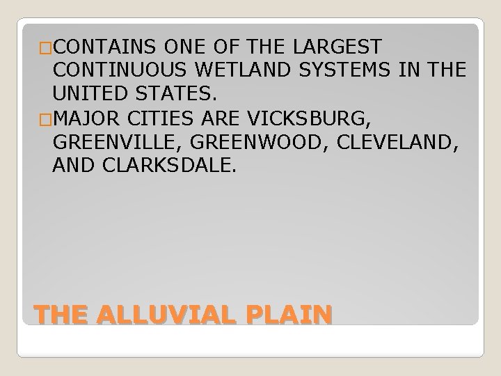 �CONTAINS ONE OF THE LARGEST CONTINUOUS WETLAND SYSTEMS IN THE UNITED STATES. �MAJOR CITIES �CONTAINS ONE OF THE LARGEST CONTINUOUS WETLAND SYSTEMS IN THE UNITED STATES. �MAJOR CITIES