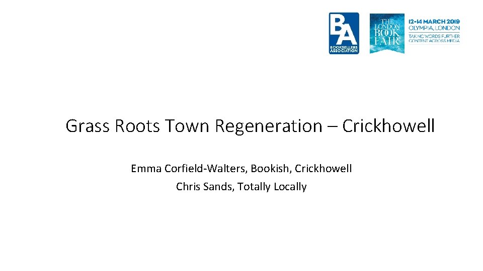 Grass Roots Town Regeneration – Crickhowell Emma Corfield-Walters, Bookish, Crickhowell Chris Sands, Totally Locally