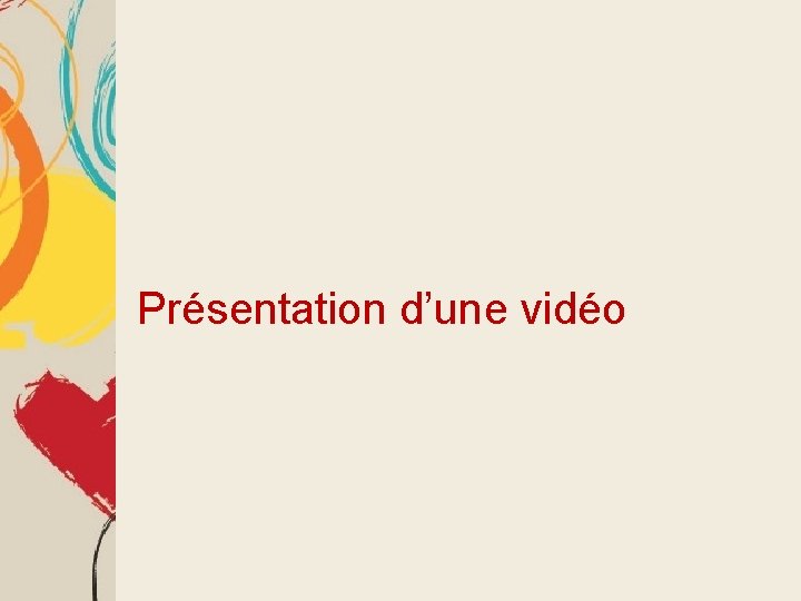 Présentation d’une vidéo 