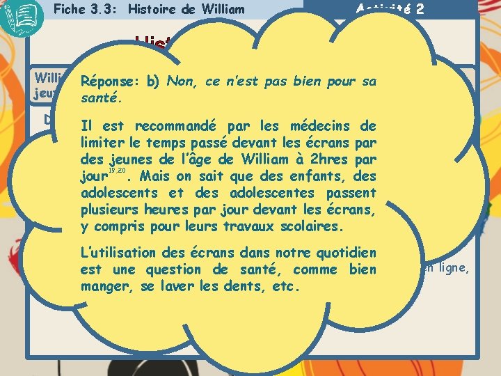 Fiche 3. 3: Histoire de William Activité 2 Histoire de William Réponse: passe prèsb)