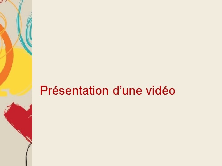 Présentation d’une vidéo 