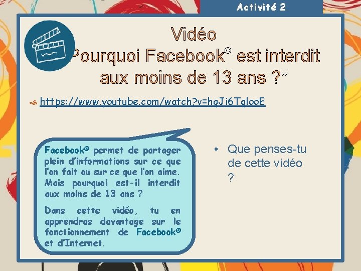 Activité 2 Vidéo © Pourquoi Facebook est interdit aux moins de 13 ans ?