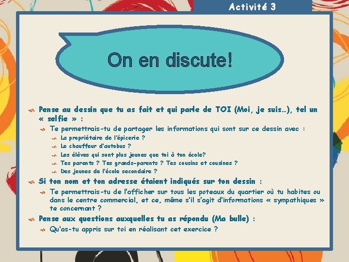 Activité 3 On en discute! Pense au dessin que tu as fait et qui