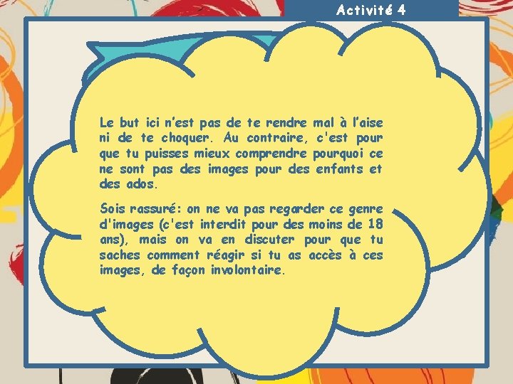 Activité 4 On en discute! Le but ici n’est pas de te rendre mal