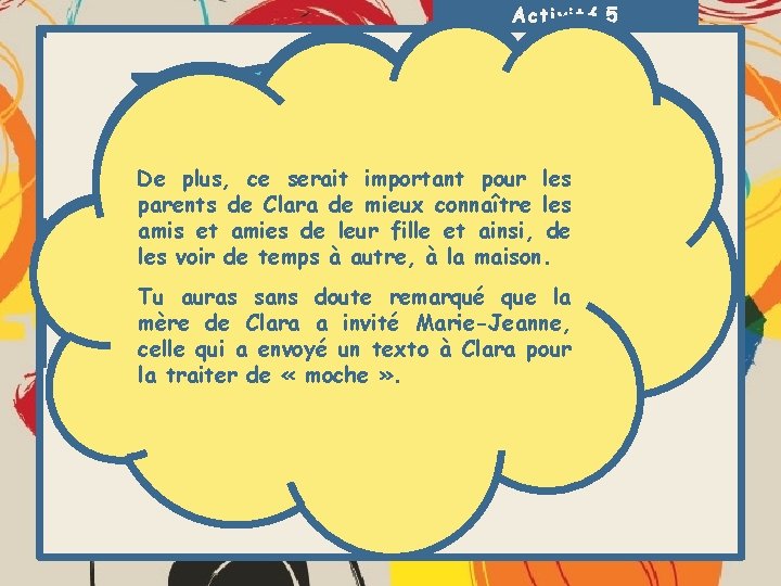 Activité 5 IL Y A UN PROBLÈME On en discute! Ici, la première difficulté,