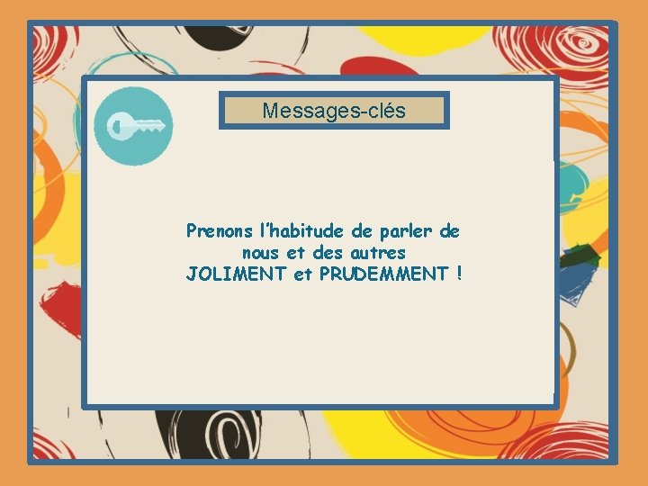 Messages-clés Lorsqu’on écrit des paroles sur le coup de l’émotion sur Internet, on peut