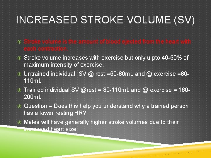 INCREASED STROKE VOLUME (SV) Stroke volume is the amount of blood ejected from the INCREASED STROKE VOLUME (SV) Stroke volume is the amount of blood ejected from the