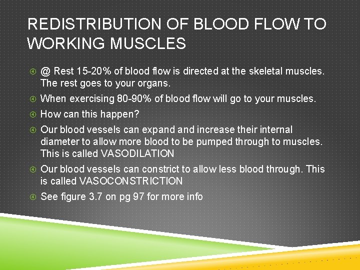 REDISTRIBUTION OF BLOOD FLOW TO WORKING MUSCLES @ Rest 15 -20% of blood flow REDISTRIBUTION OF BLOOD FLOW TO WORKING MUSCLES @ Rest 15 -20% of blood flow