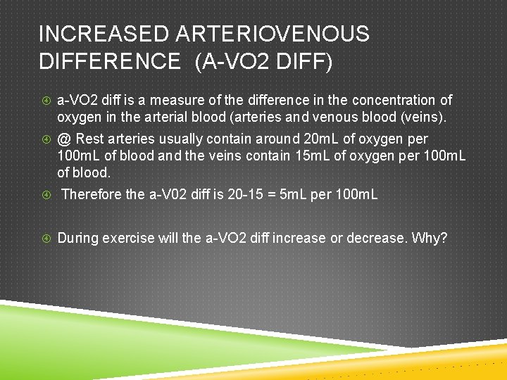 INCREASED ARTERIOVENOUS DIFFERENCE (A-VO 2 DIFF) a-VO 2 diff is a measure of the INCREASED ARTERIOVENOUS DIFFERENCE (A-VO 2 DIFF) a-VO 2 diff is a measure of the