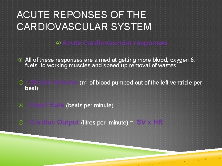 ACUTE REPONSES OF THE CARDIOVASCULAR SYSTEM Acute Cardiovascular responses All of these responses are ACUTE REPONSES OF THE CARDIOVASCULAR SYSTEM Acute Cardiovascular responses All of these responses are