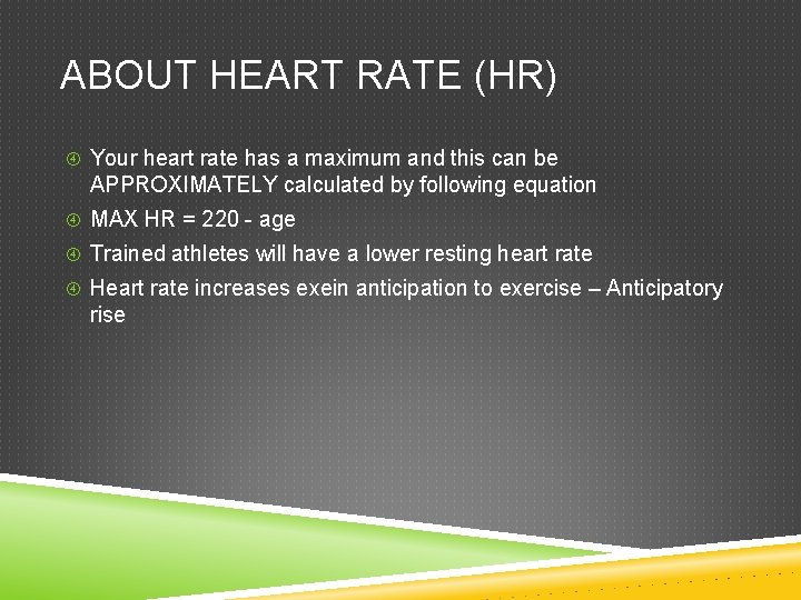 ABOUT HEART RATE (HR) Your heart rate has a maximum and this can be ABOUT HEART RATE (HR) Your heart rate has a maximum and this can be