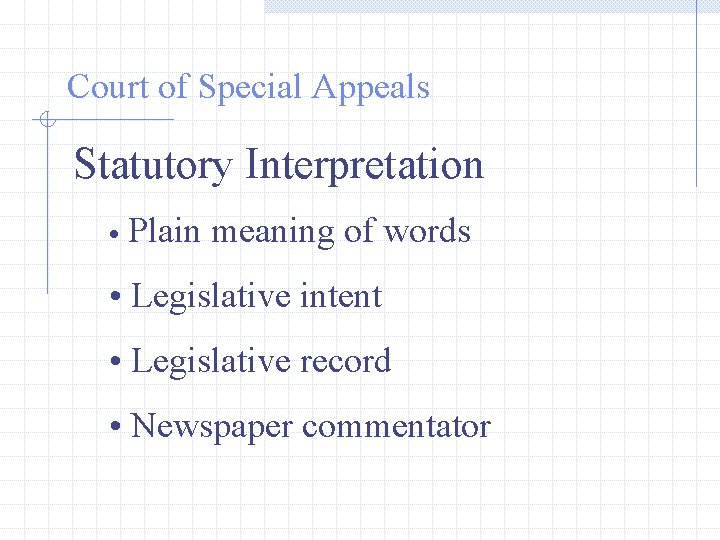 Court of Special Appeals Statutory Interpretation • Plain meaning of words • Legislative intent