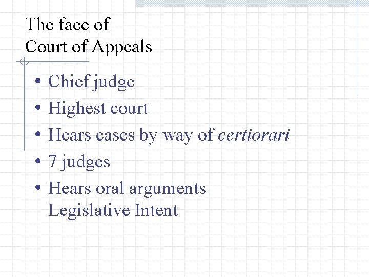 The face of Court of Appeals • Chief judge • • Highest court Hears