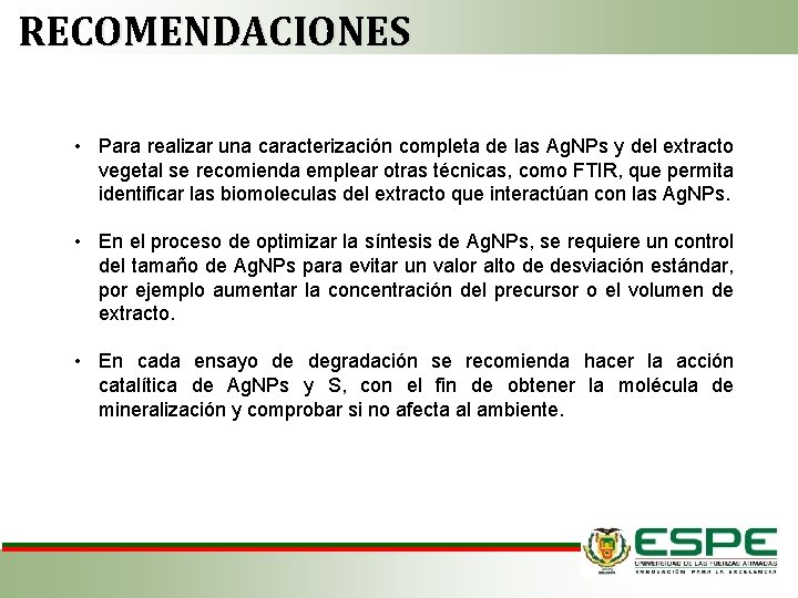 RECOMENDACIONES • Para realizar una caracterización completa de las Ag. NPs y del extracto