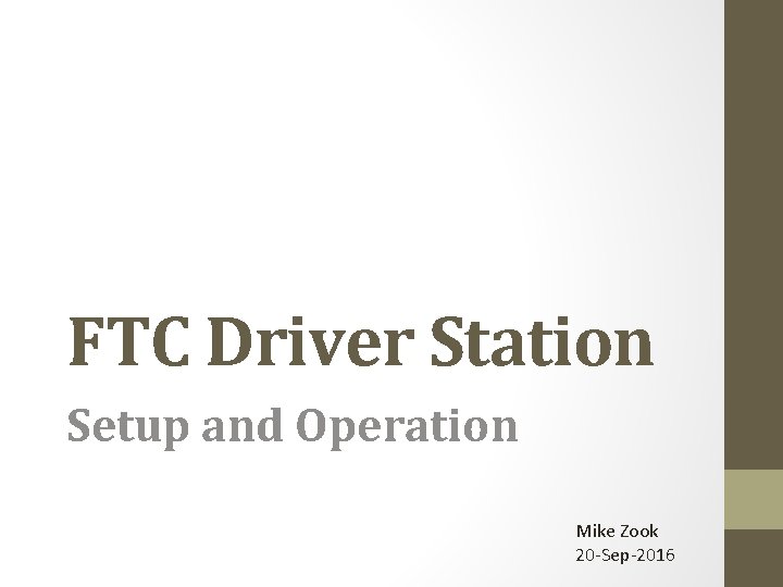 FTC Driver Station Setup and Operation Mike Zook 20 -Sep-2016 