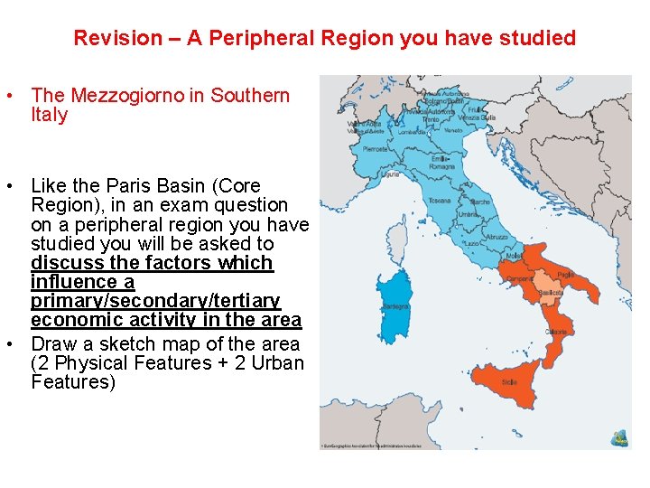Revision – A Peripheral Region you have studied • The Mezzogiorno in Southern Italy