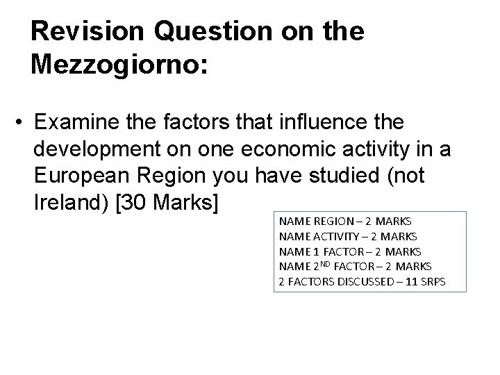 Revision Question on the Mezzogiorno: • Examine the factors that influence the development on