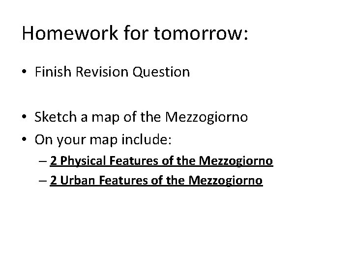 Homework for tomorrow: • Finish Revision Question • Sketch a map of the Mezzogiorno