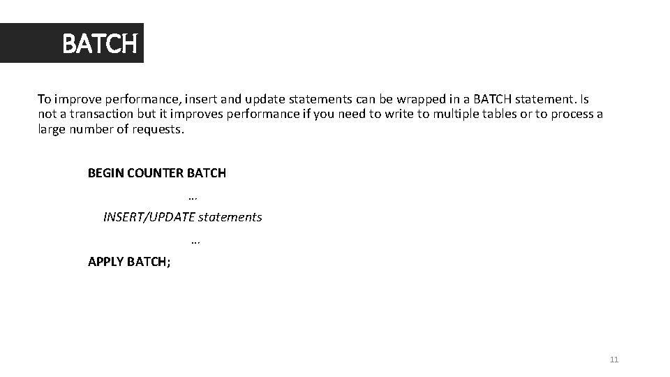 BATCH To improve performance, insert and update statements can be wrapped in a BATCH