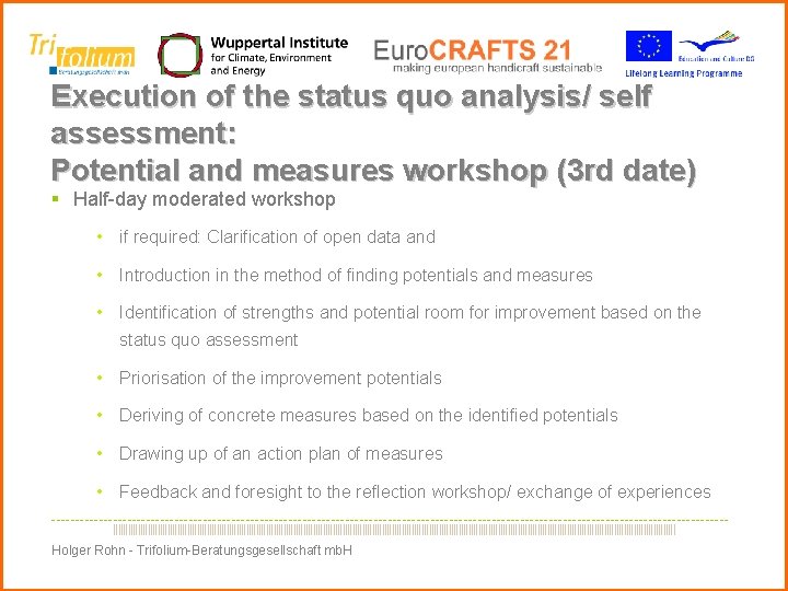 Execution of the status quo analysis/ self assessment: Potential and measures workshop (3 rd