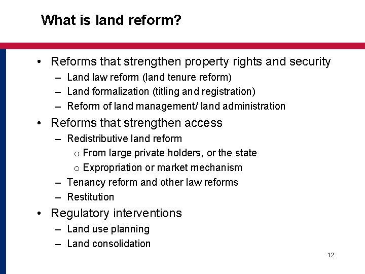 What is land reform? • Reforms that strengthen property rights and security – Land