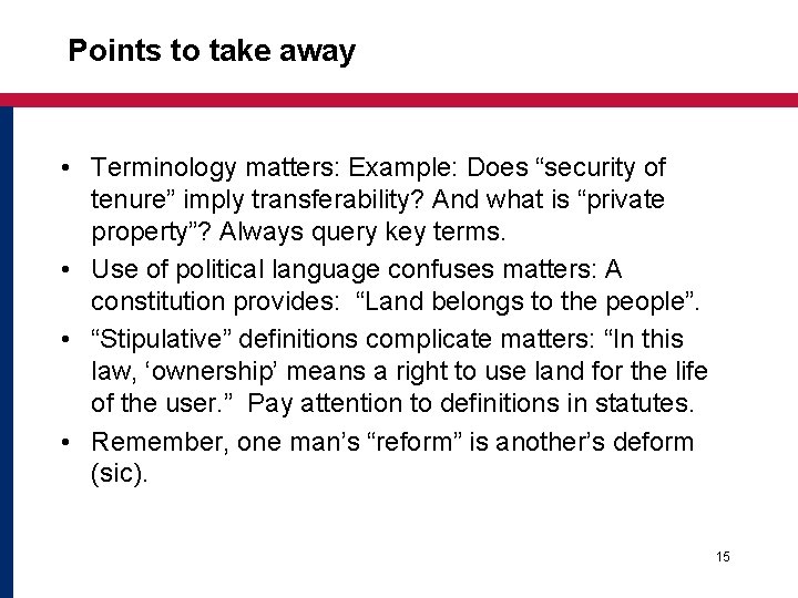 Points to take away • Terminology matters: Example: Does “security of tenure” imply transferability?