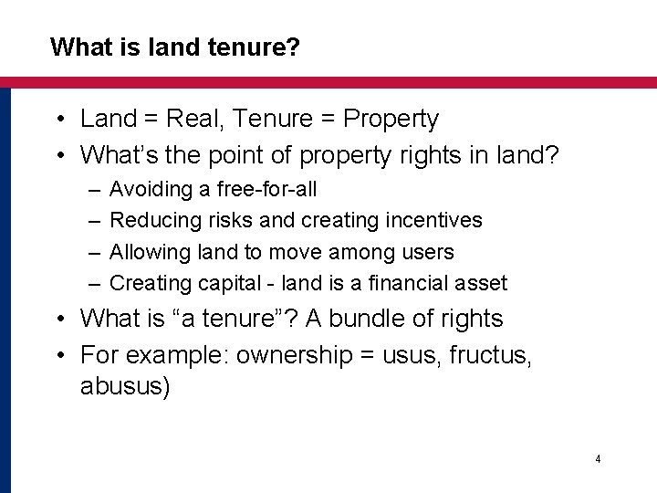 What is land tenure? • Land = Real, Tenure = Property • What’s the