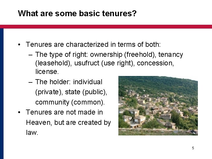 What are some basic tenures? • Tenures are characterized in terms of both: –