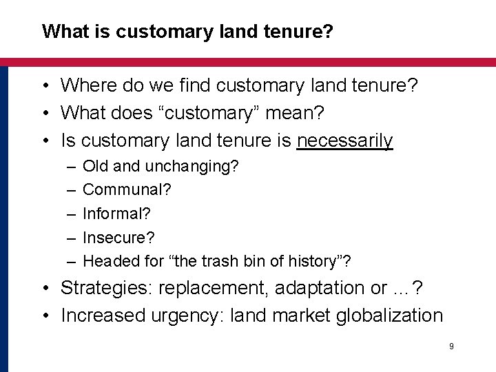 What is customary land tenure? • Where do we find customary land tenure? •