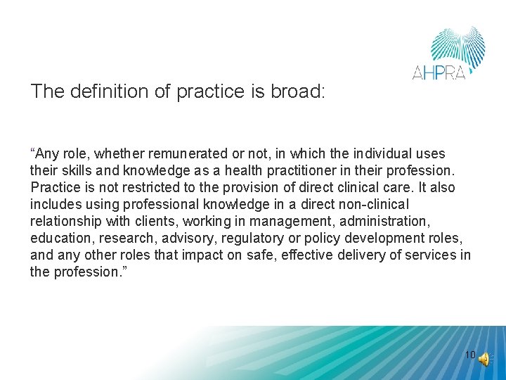 The definition of practice is broad: “Any role, whether remunerated or not, in which