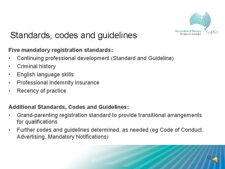 Standards, codes and guidelines Five mandatory registration standards: • Continuing professional development (Standard and